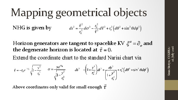 Mapping geometrical objects Horizon generators are tangent to spacelike KV and the degenerate horizon