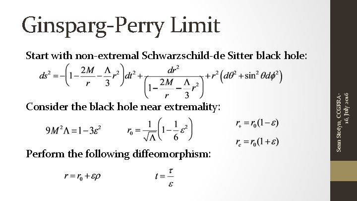 Ginsparg-Perry Limit Consider the black hole near extremality: Perform the following diffeomorphism: Sean Stotyn,