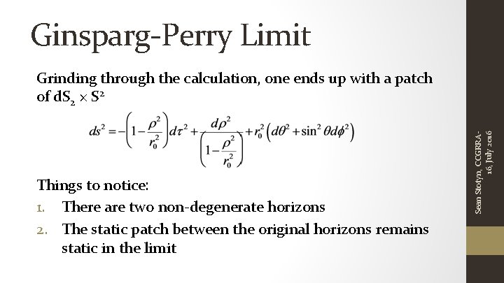 Ginsparg-Perry Limit Things to notice: 1. There are two non-degenerate horizons 2. The static