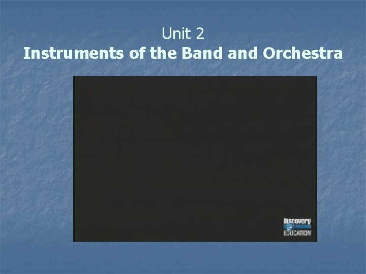 Unit 2 Instruments of the Band Orchestra 