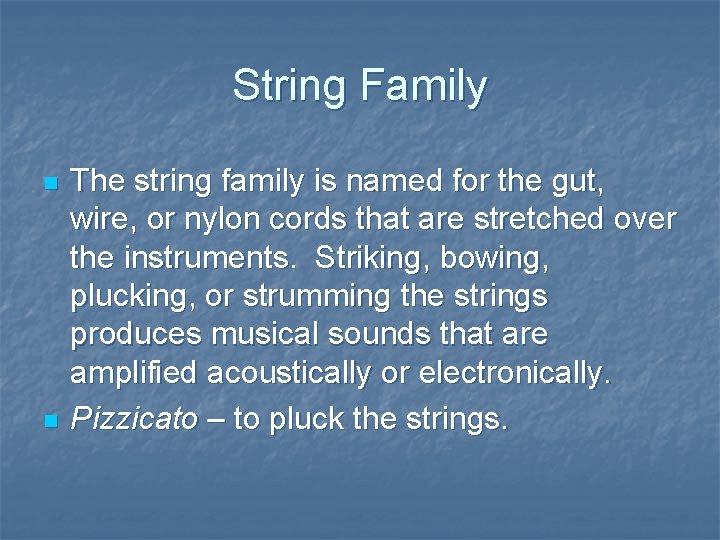 String Family n n The string family is named for the gut, wire, or