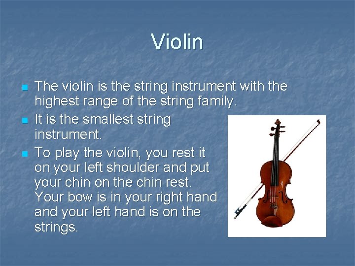 Violin n The violin is the string instrument with the highest range of the