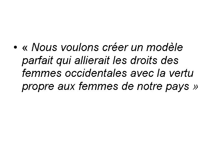  • « Nous voulons créer un modèle parfait qui allierait les droits des