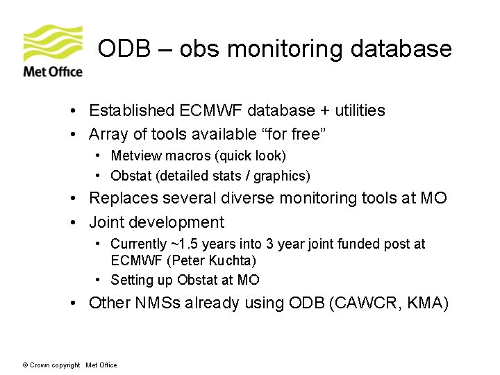 ODB – obs monitoring database • Established ECMWF database + utilities • Array of ODB – obs monitoring database • Established ECMWF database + utilities • Array of