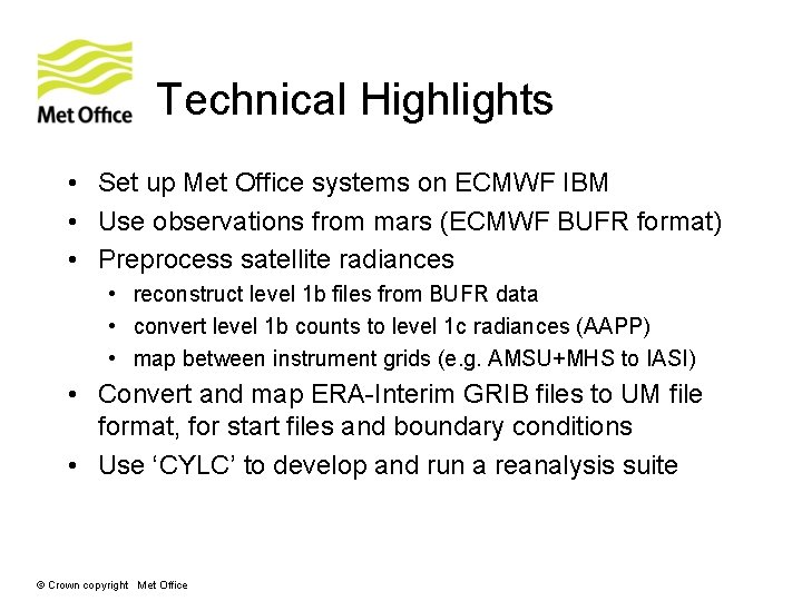 Technical Highlights • Set up Met Office systems on ECMWF IBM • Use observations Technical Highlights • Set up Met Office systems on ECMWF IBM • Use observations