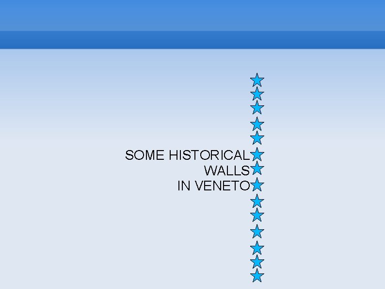 SOME HISTORICAL WALLS IN VENETO 