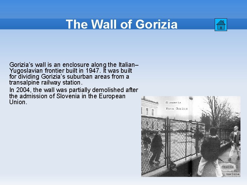 The Wall of Gorizia’s wall is an enclosure along the Italian– Yugoslavian frontier built