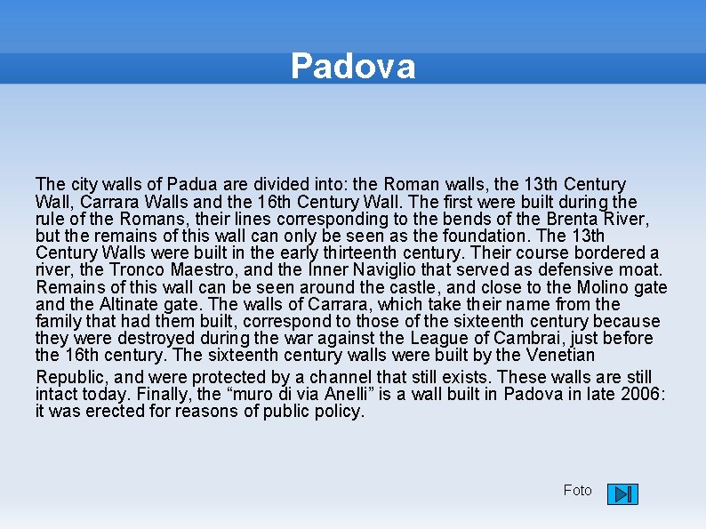 Padova The city walls of Padua are divided into: the Roman walls, the 13