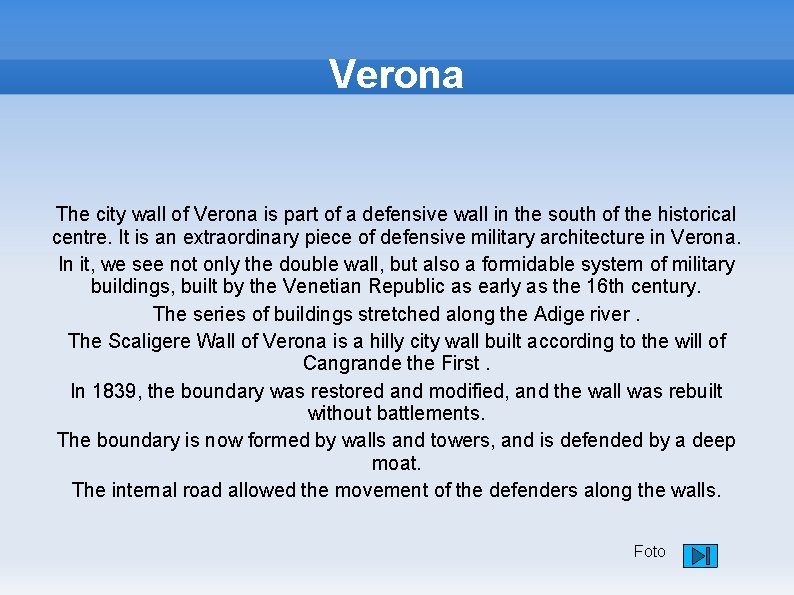 Verona The city wall of Verona is part of a defensive wall in the