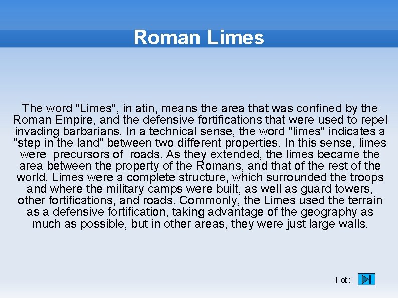 Roman Limes The word “Limes", in atin, means the area that was confined by