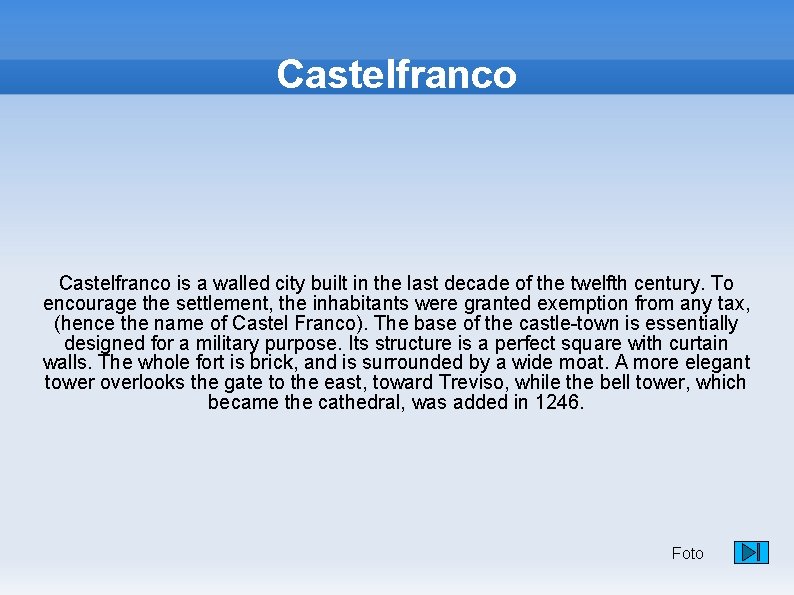 Castelfranco is a walled city built in the last decade of the twelfth century.