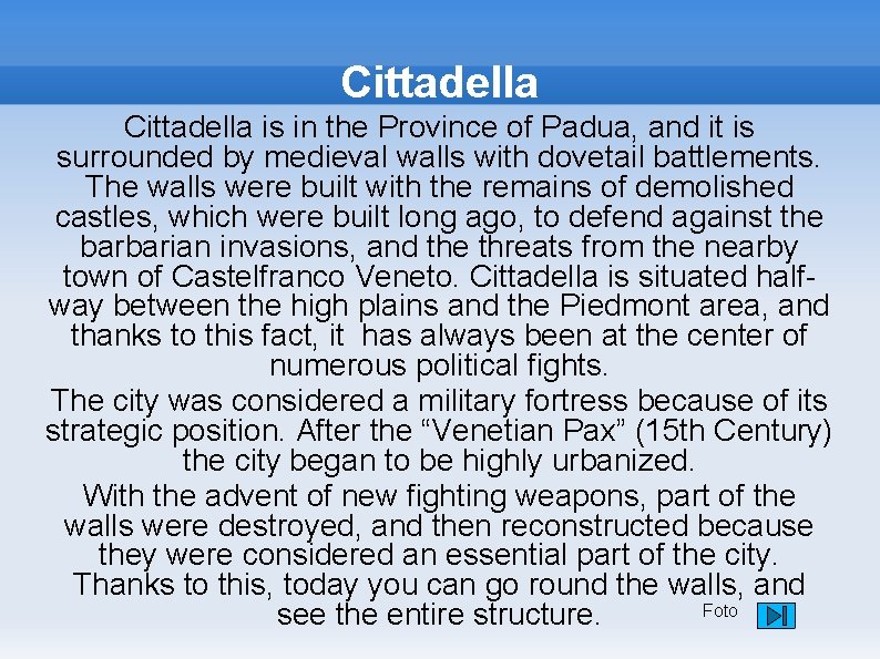 Cittadella is in the Province of Padua, and it is surrounded by medieval walls