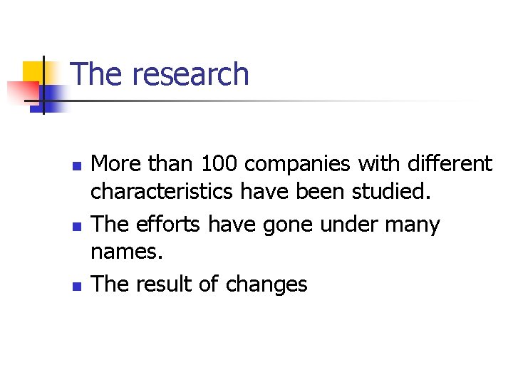 The research n n n More than 100 companies with different characteristics have been