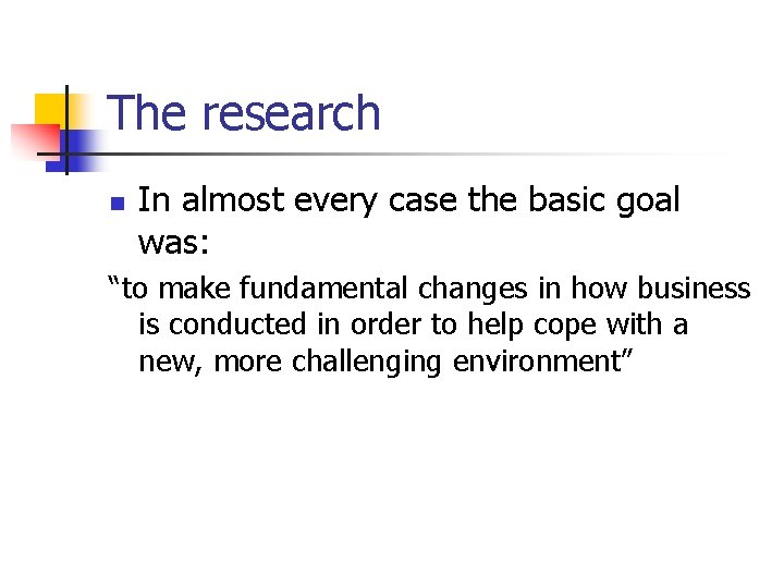 The research n In almost every case the basic goal was: “to make fundamental