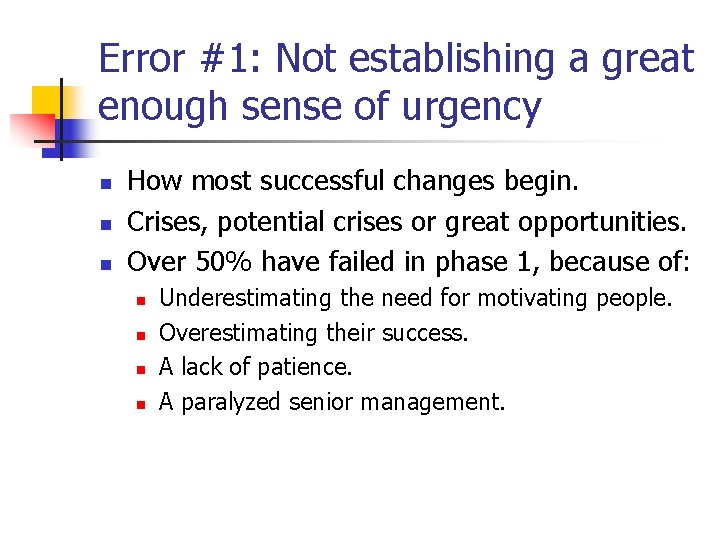 Error #1: Not establishing a great enough sense of urgency n n n How
