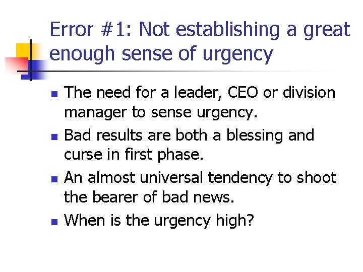 Error #1: Not establishing a great enough sense of urgency n n The need Error #1: Not establishing a great enough sense of urgency n n The need