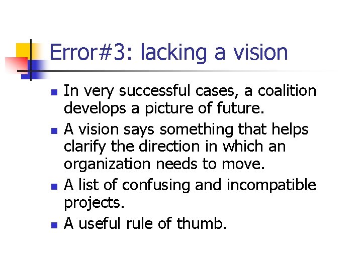 Error#3: lacking a vision n n In very successful cases, a coalition develops a Error#3: lacking a vision n n In very successful cases, a coalition develops a