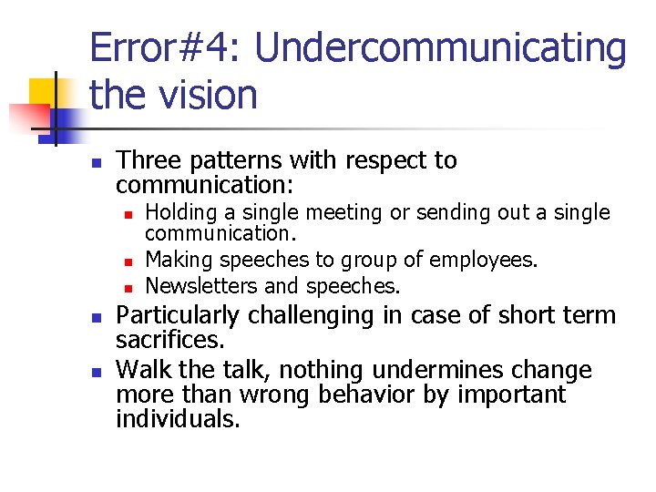 Error#4: Undercommunicating the vision n Three patterns with respect to communication: n n n