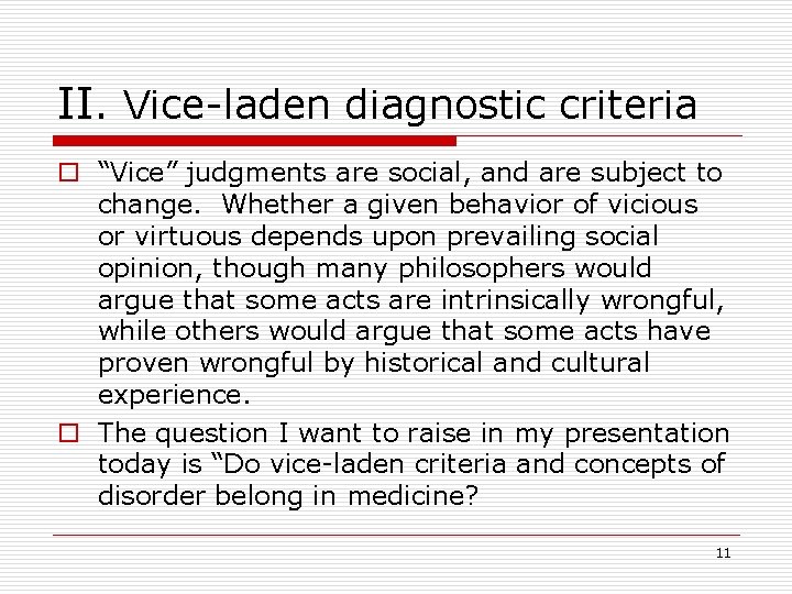 II. Vice-laden diagnostic criteria o “Vice” judgments are social, and are subject to change.