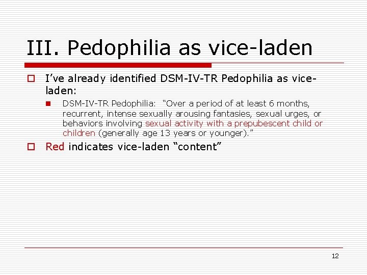 III. Pedophilia as vice-laden o I’ve already identified DSM-IV-TR Pedophilia as viceladen: n DSM-IV-TR