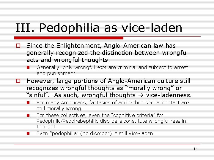 III. Pedophilia as vice-laden o Since the Enlightenment, Anglo-American law has generally recognized the