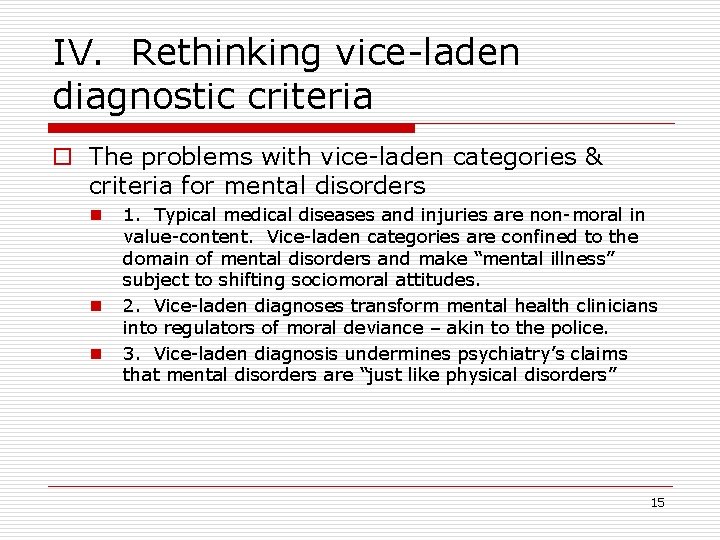 IV. Rethinking vice-laden diagnostic criteria o The problems with vice-laden categories & criteria for