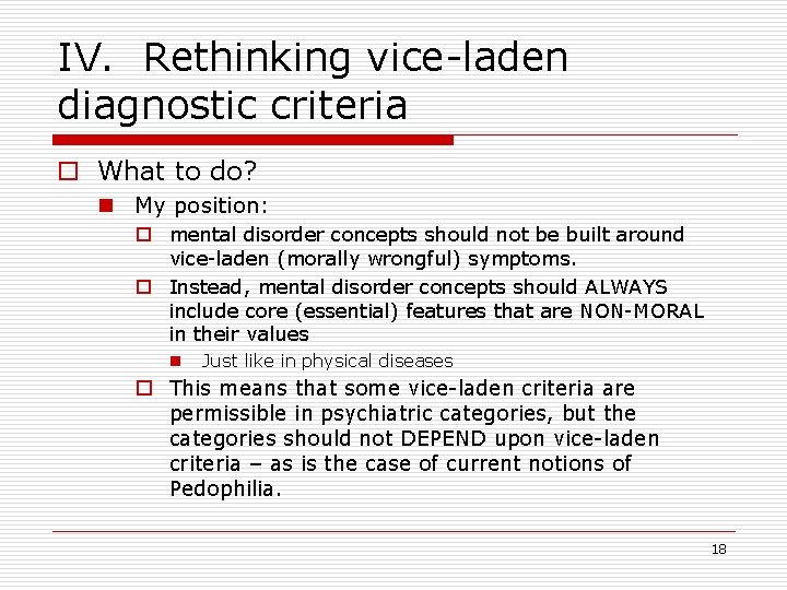 IV. Rethinking vice-laden diagnostic criteria o What to do? n My position: o mental