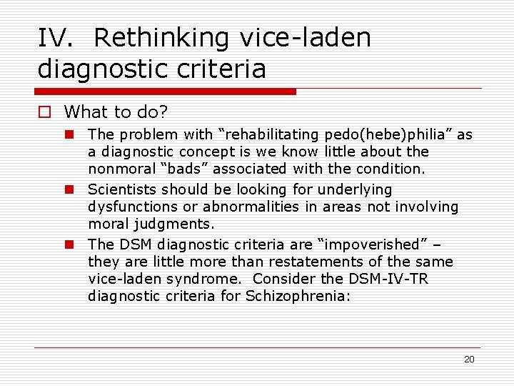 IV. Rethinking vice-laden diagnostic criteria o What to do? n The problem with “rehabilitating