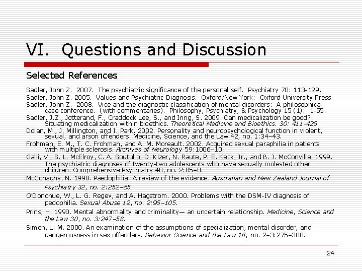 VI. Questions and Discussion Selected References Sadler, John Z. 2007. The psychiatric significance of