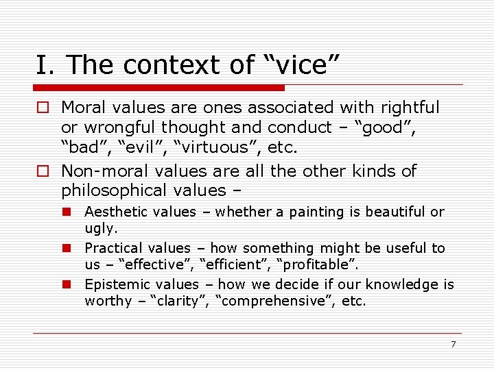 I. The context of “vice” o Moral values are ones associated with rightful or