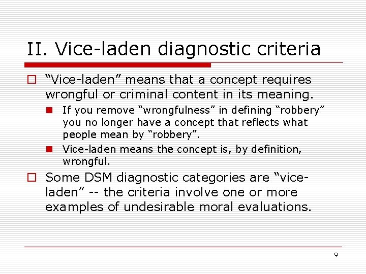 II. Vice-laden diagnostic criteria o “Vice-laden” means that a concept requires wrongful or criminal