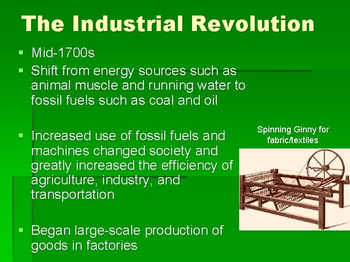 The Industrial Revolution § Mid-1700 s § Shift from energy sources such as animal