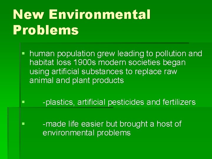 New Environmental Problems § human population grew leading to pollution and habitat loss 1900