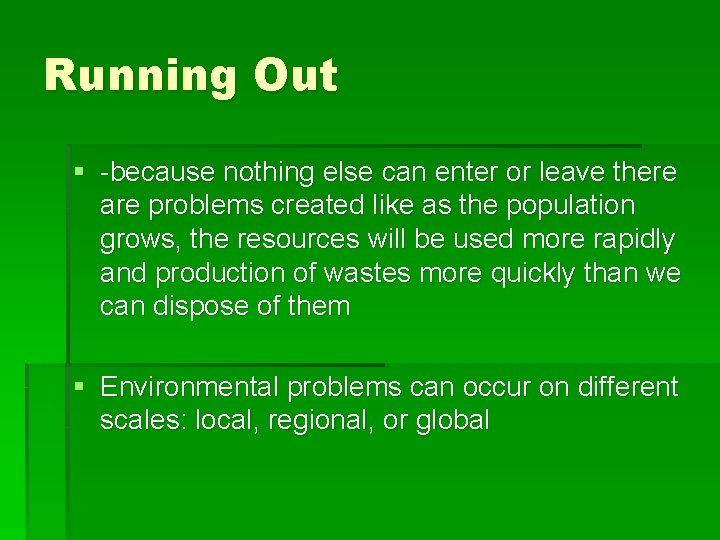 Running Out § -because nothing else can enter or leave there are problems created