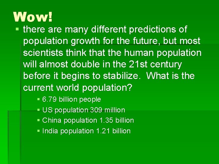 Wow! § there are many different predictions of population growth for the future, but