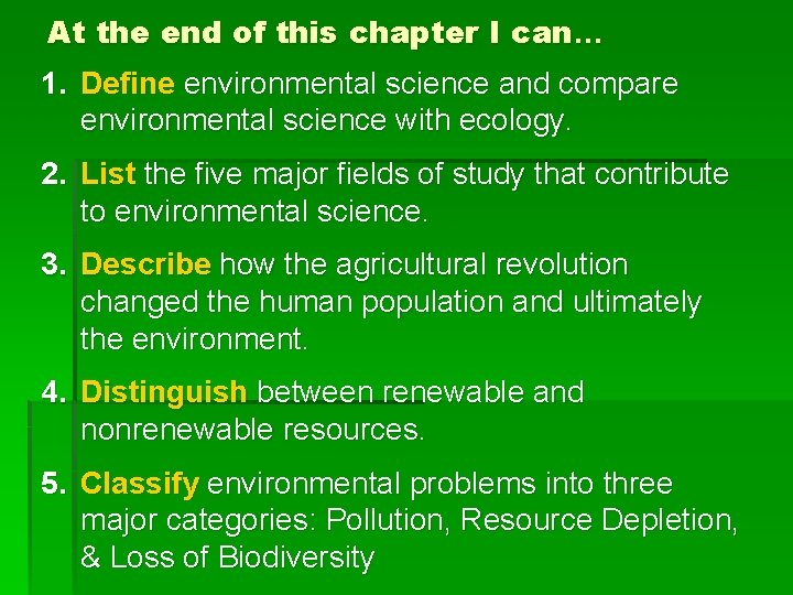 At the end of this chapter I can… 1. Define environmental science and compare
