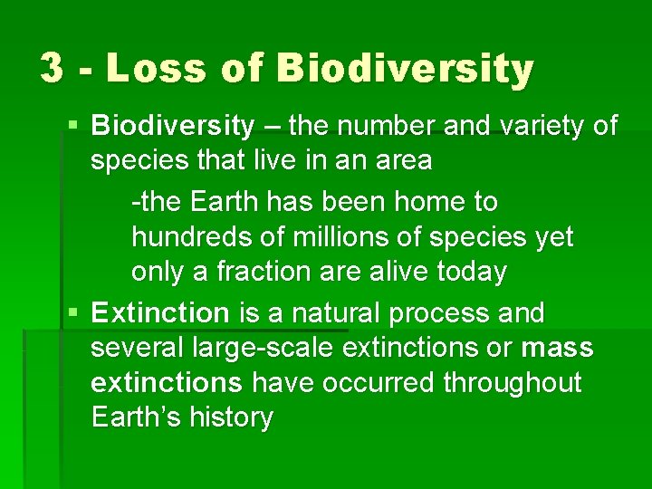 3 - Loss of Biodiversity § Biodiversity – the number and variety of species