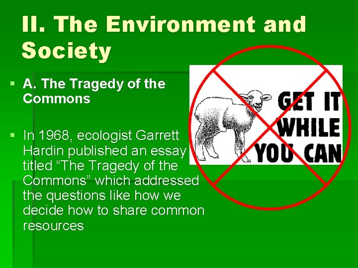 II. The Environment and Society § A. The Tragedy of the Commons § In