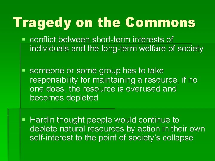 Tragedy on the Commons § conflict between short-term interests of individuals and the long-term
