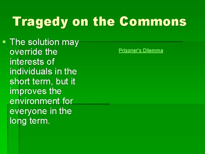 Tragedy on the Commons § The solution may override the interests of individuals in