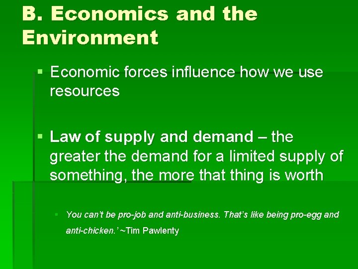 B. Economics and the Environment § Economic forces influence how we use resources §