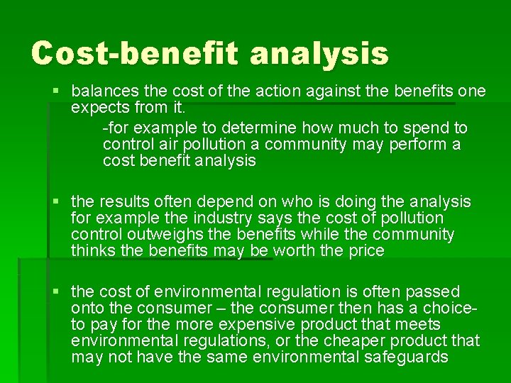 Cost-benefit analysis § balances the cost of the action against the benefits one expects
