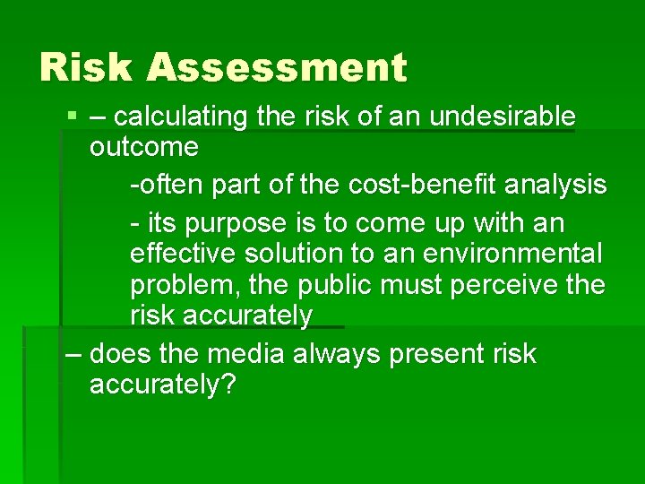 Risk Assessment § – calculating the risk of an undesirable outcome -often part of