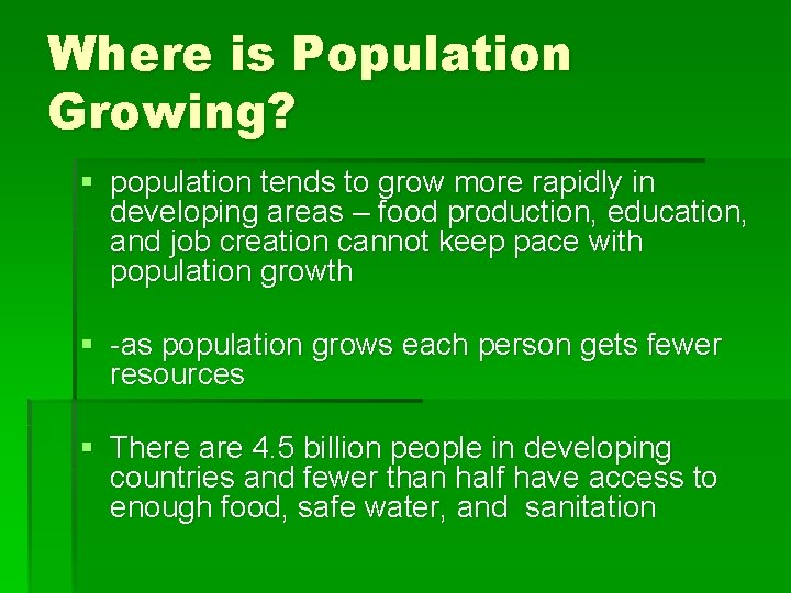 Where is Population Growing? § population tends to grow more rapidly in developing areas