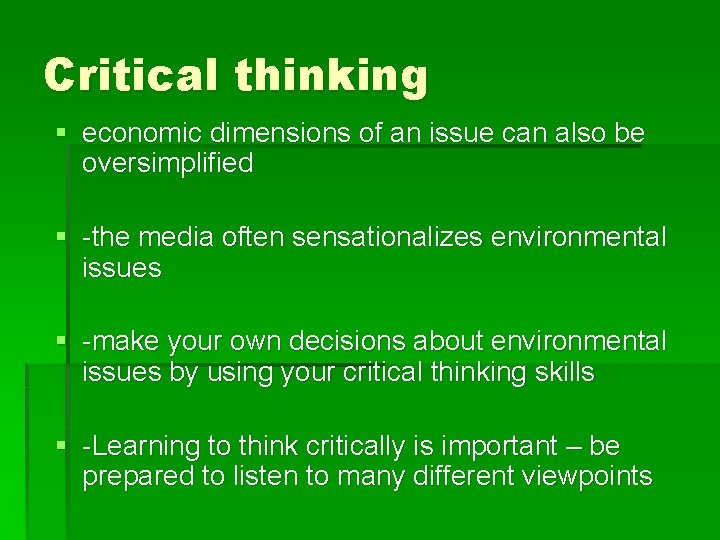 Critical thinking § economic dimensions of an issue can also be oversimplified § -the