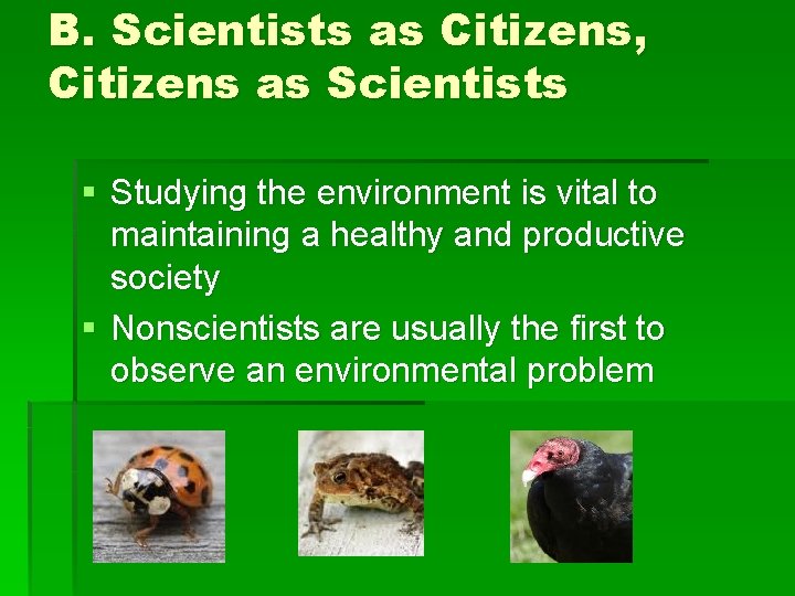 B. Scientists as Citizens, Citizens as Scientists § Studying the environment is vital to