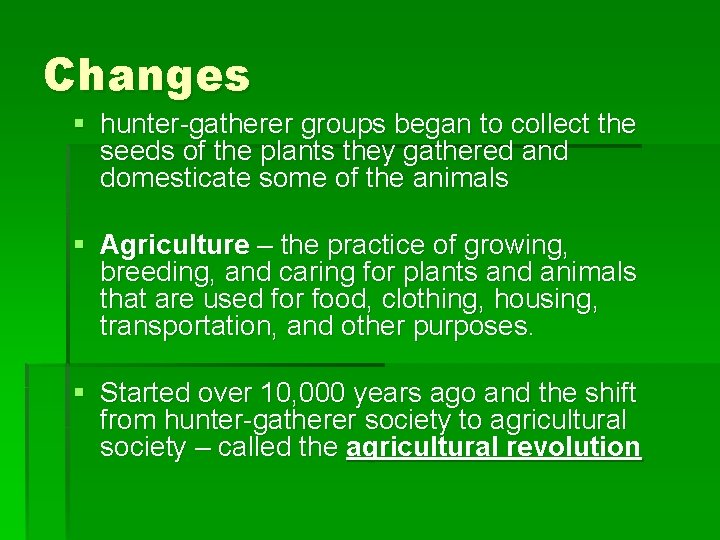 Changes § hunter-gatherer groups began to collect the seeds of the plants they gathered