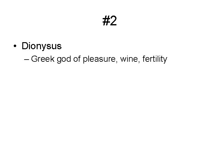 #2 • Dionysus – Greek god of pleasure, wine, fertility 