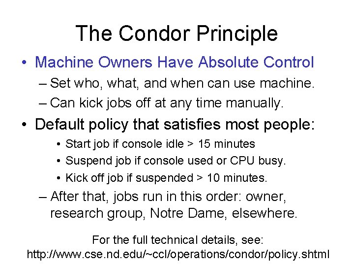 The Condor Principle • Machine Owners Have Absolute Control – Set who, what, and