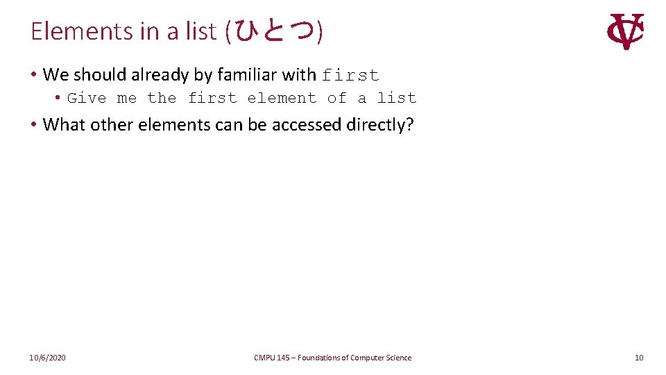 Elements in a list (ひとつ) • We should already by familiar with first • Elements in a list (ひとつ) • We should already by familiar with first •